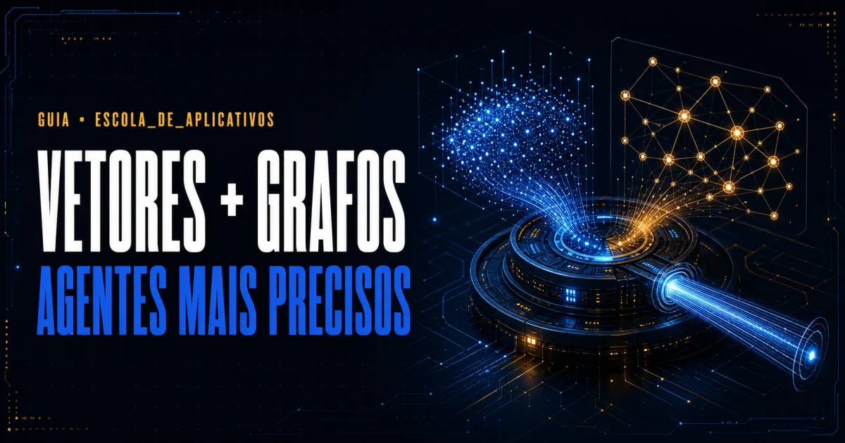 Banco vetorial ou banco de grafos? Por que agentes de IA precisam dos dois