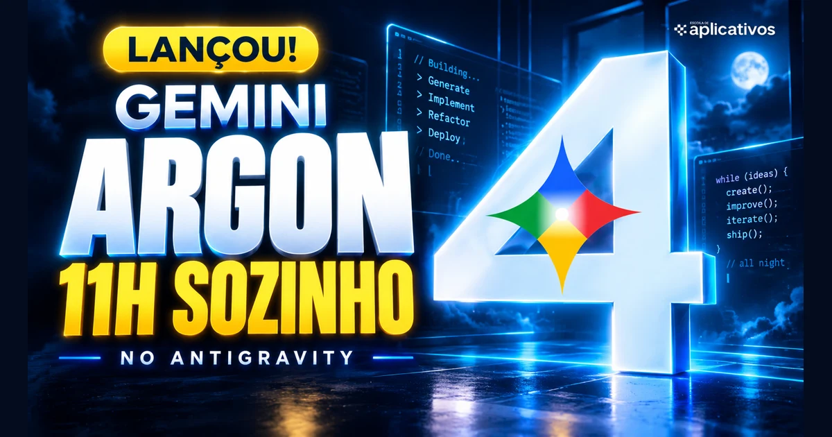 Gemini 4 Argon lançado: acesso no Antigravity e o teste de 11 horas