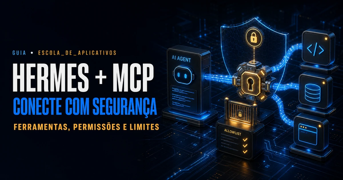 Hermes Agent + MCP: conecte ferramentas sem abrir mão da segurança