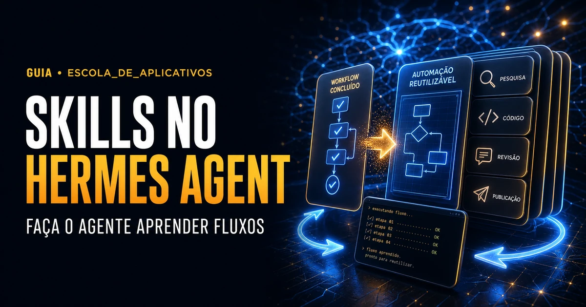 Skills no Hermes Agent: como fazer seu agente aprender fluxos
